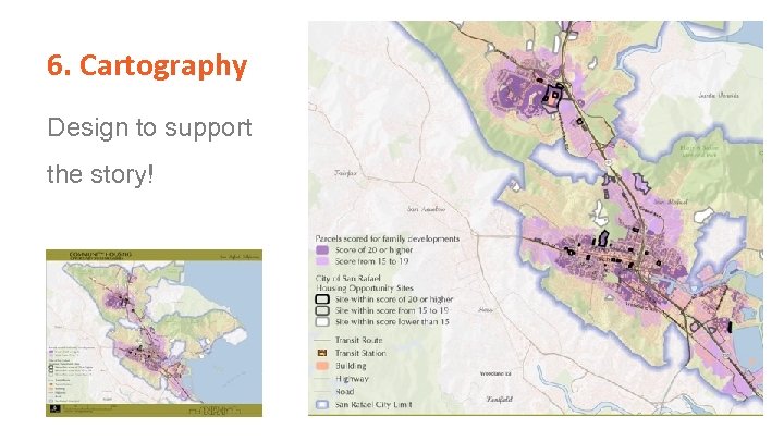 6. Cartography Design to support the story! 