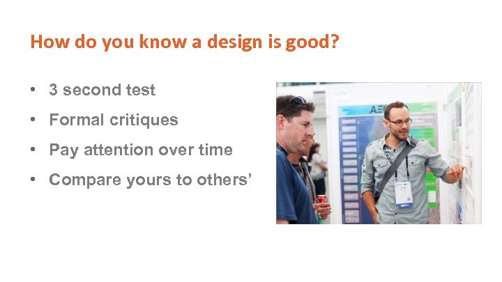 How do you know a design is good? • 3 second test • Formal