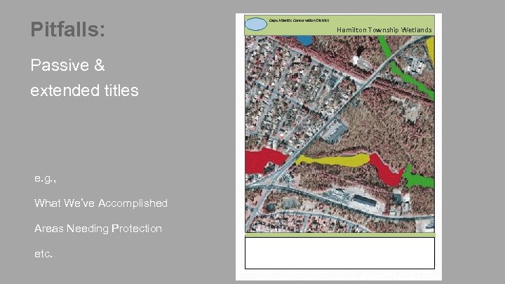 Pitfalls: Passive & extended titles e. g. , What We’ve Accomplished Areas Needing Protection