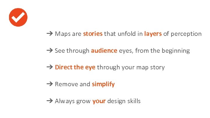 ➔ Maps are stories that unfold in layers of perception ➔ See through audience