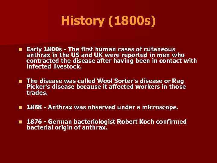 History (1800 s) n Early 1800 s - The first human cases of cutaneous