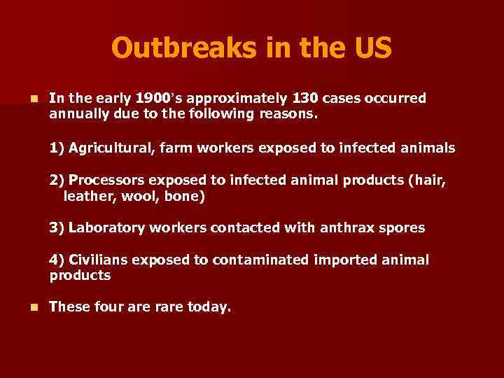 Outbreaks in the US n In the early 1900’s approximately 130 cases occurred annually