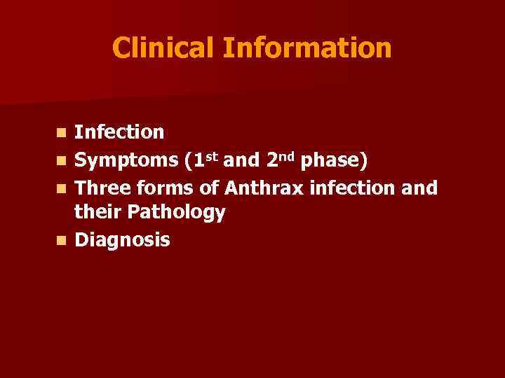 Clinical Information Infection n Symptoms (1 st and 2 nd phase) n Three forms