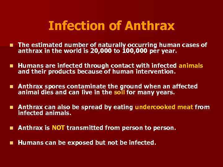 Infection of Anthrax n The estimated number of naturally occurring human cases of anthrax