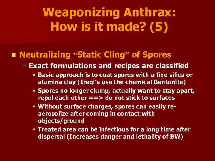 Weaponizing Anthrax: How is it made? (5) n Neutralizing “Static Cling” of Spores –