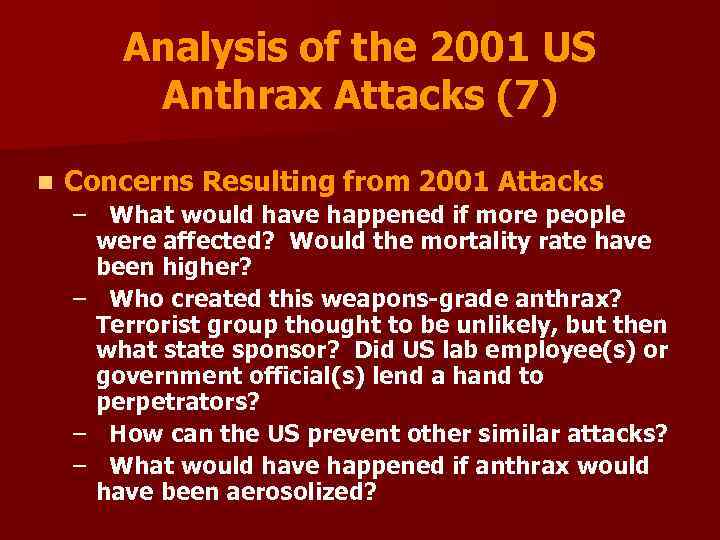 Analysis of the 2001 US Anthrax Attacks (7) n Concerns Resulting from 2001 Attacks