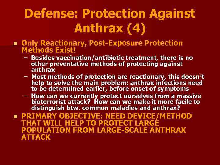 Defense: Protection Against Anthrax (4) n Only Reactionary, Post-Exposure Protection Methods Exist! – Besides