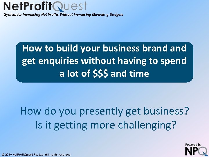 System for Increasing Net Profits Without Increasing Marketing Budgets How to build your business