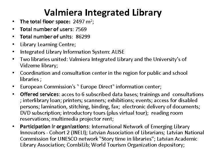  • • • Valmiera Integrated Library The total floor space: 2497 m 2;