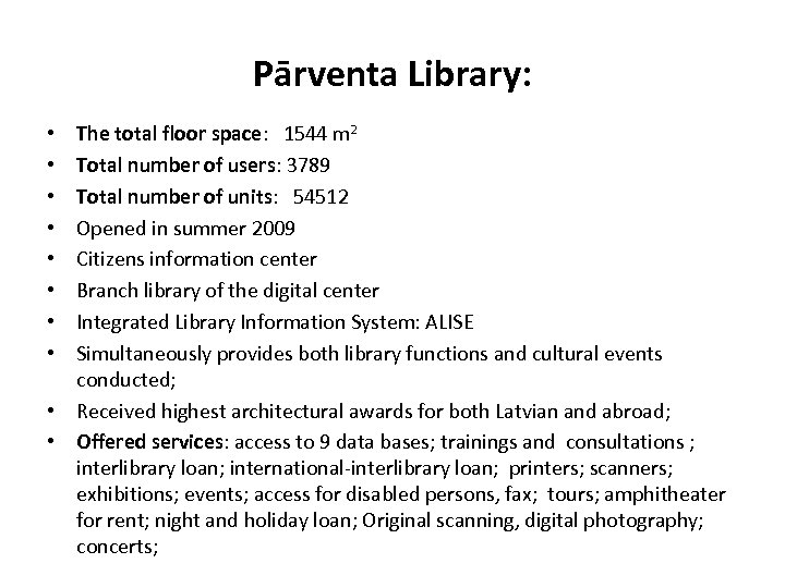 Pārventa Library: The total floor space: 1544 m 2 Total number of users: 3789