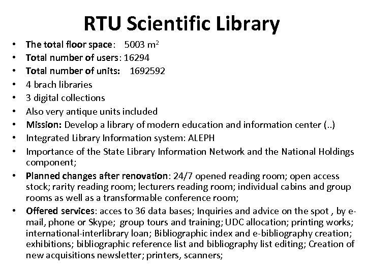 RTU Scientific Library The total floor space: 5003 m 2 Total number of users: