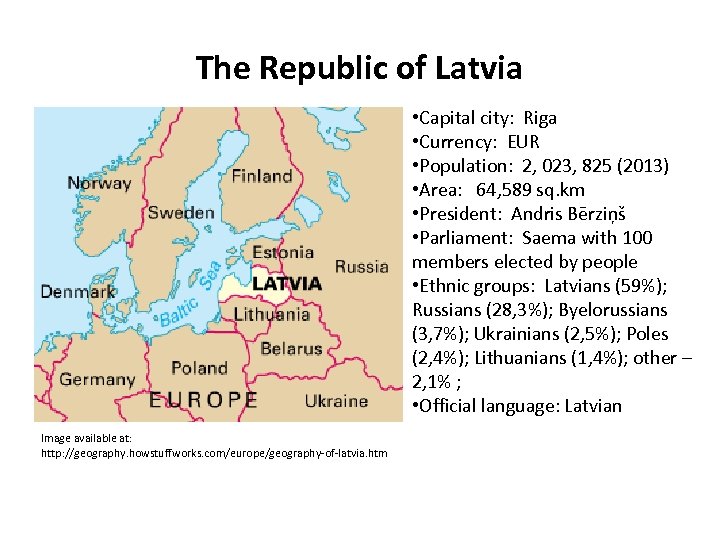 The Republic of Latvia • Capital city: Riga • Currency: EUR • Population: 2,