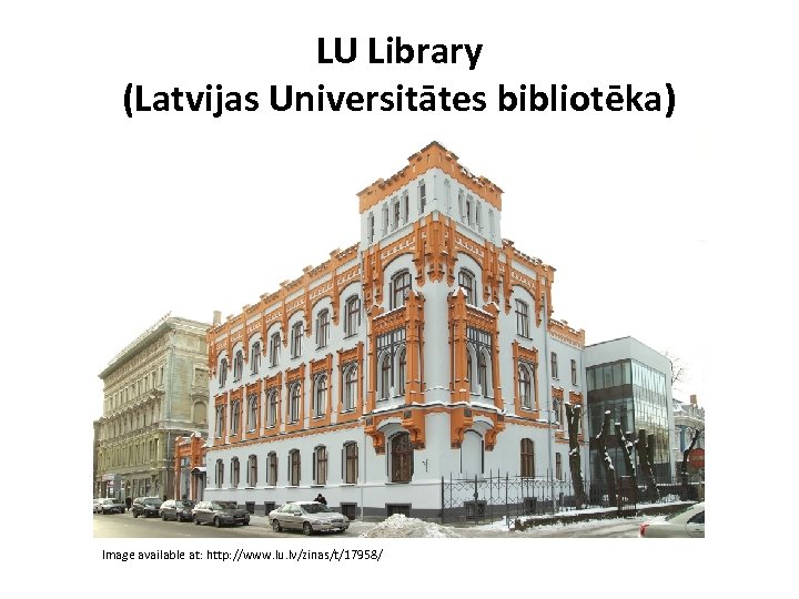 LU Library (Latvijas Universitātes bibliotēka) Image available at: http: //www. lu. lv/zinas/t/17958/ 