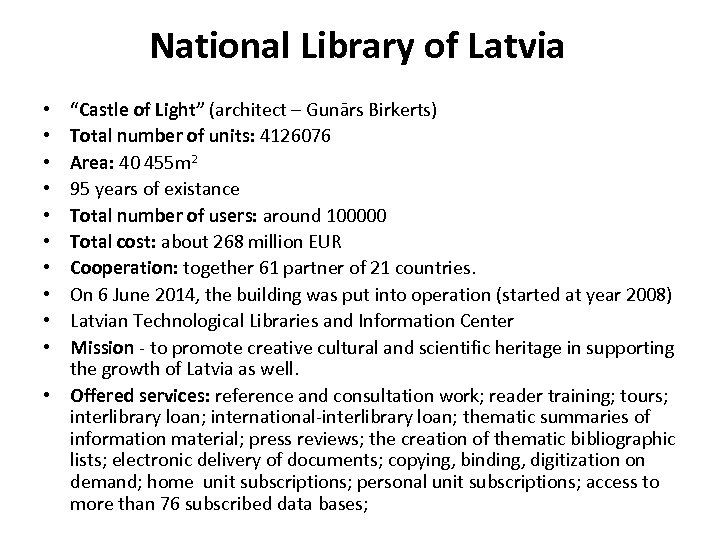 National Library of Latvia “Castle of Light” (architect – Gunārs Birkerts) Total number of