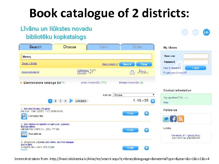 Book catalogue of 2 districts: Screenshot taken from: http: //livani. biblioteka. lv/Alise/en/search. aspx? q=library&language=&material.