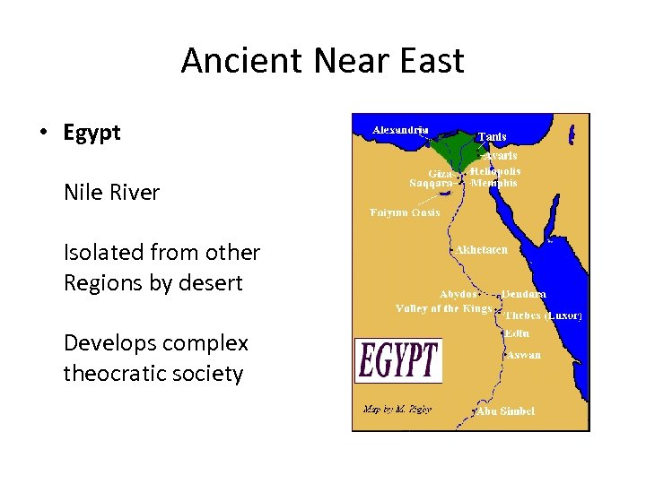 Ancient Near East • Egypt Nile River Isolated from other Regions by desert Develops