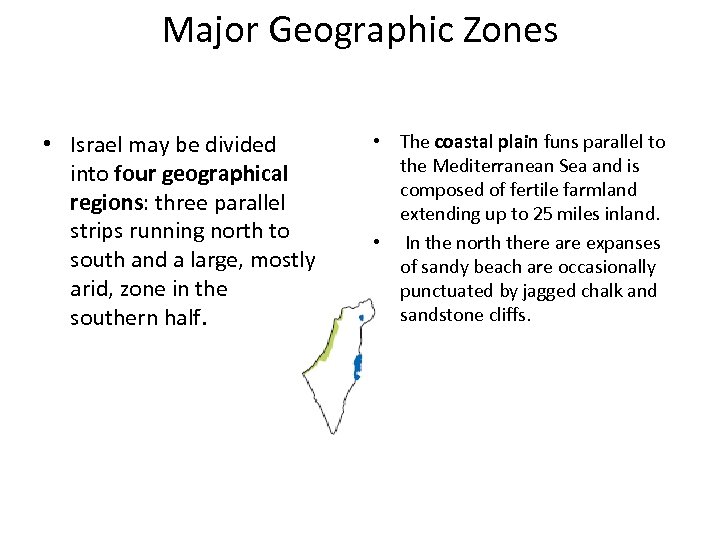 Major Geographic Zones • Israel may be divided into four geographical regions: three parallel