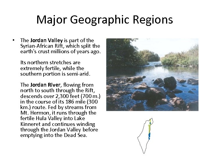 Major Geographic Regions • The Jordan Valley is part of the Syrian-African Rift, which