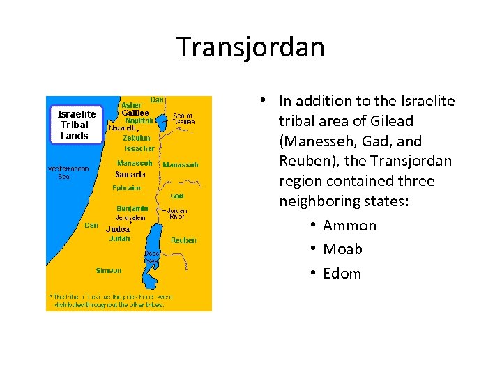 Transjordan • In addition to the Israelite tribal area of Gilead (Manesseh, Gad, and