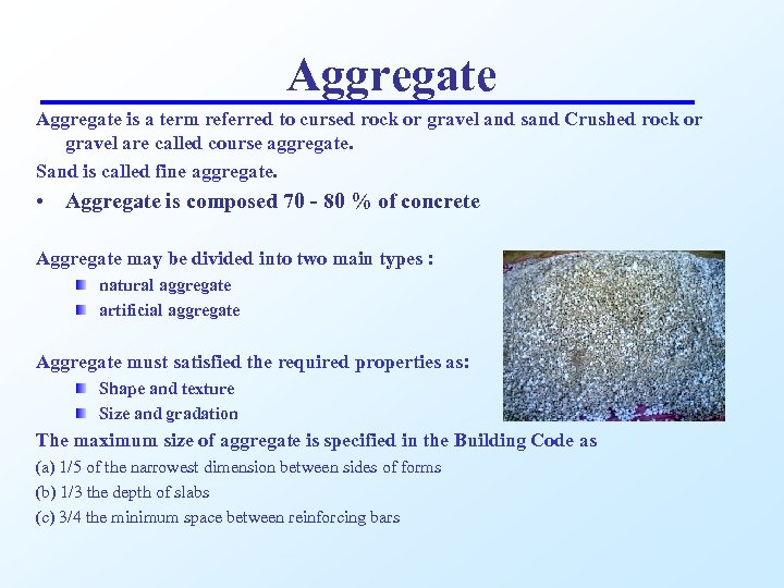 Aggregate is a term referred to cursed rock or gravel and sand Crushed rock