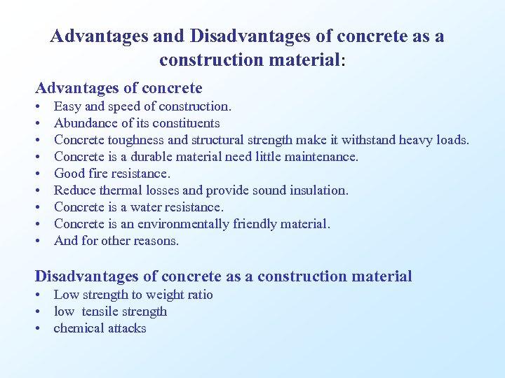 Advantages and Disadvantages of concrete as a construction material: Advantages of concrete • •