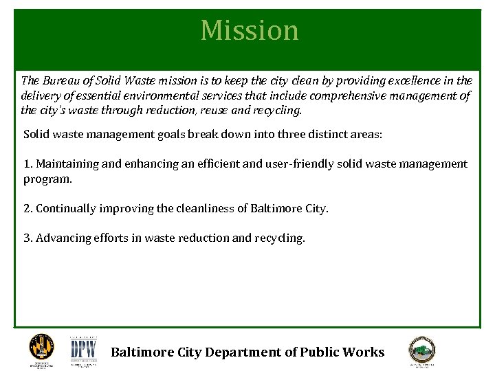 Mission The Bureau of Solid Waste mission is to keep the city clean by