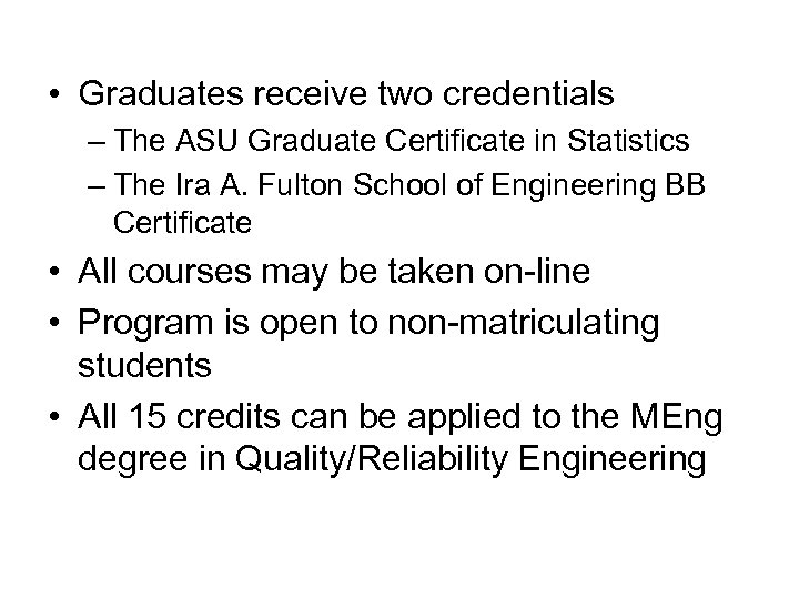  • Graduates receive two credentials – The ASU Graduate Certificate in Statistics –