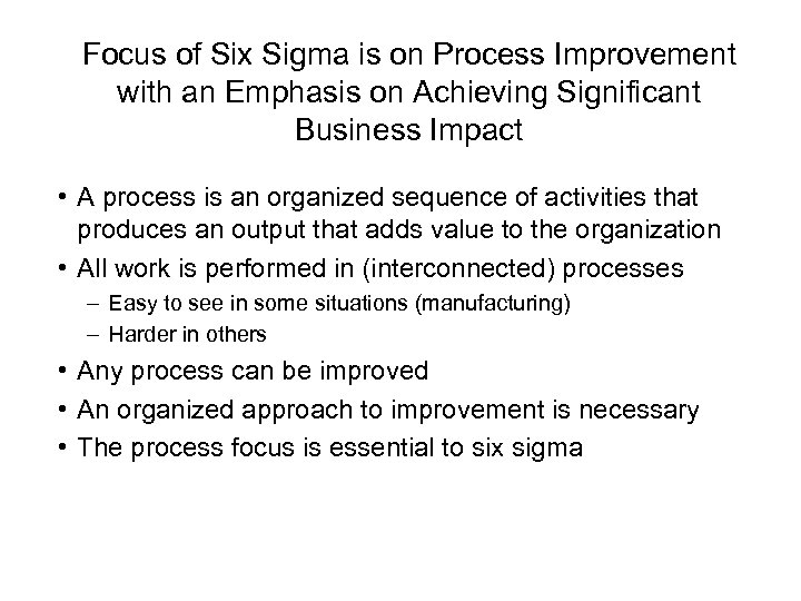 Focus of Six Sigma is on Process Improvement with an Emphasis on Achieving Significant