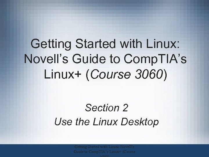 Getting Started with Linux: Novell’s Guide to Comp. TIA’s Linux+ (Course 3060) Section 2
