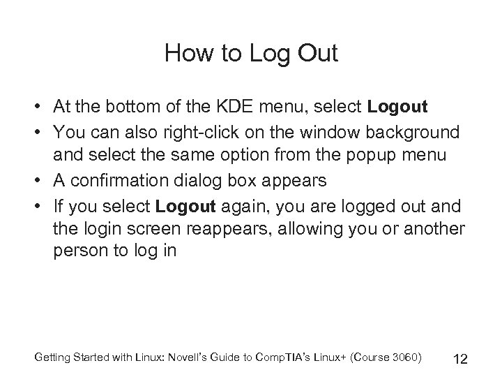 How to Log Out • At the bottom of the KDE menu, select Logout