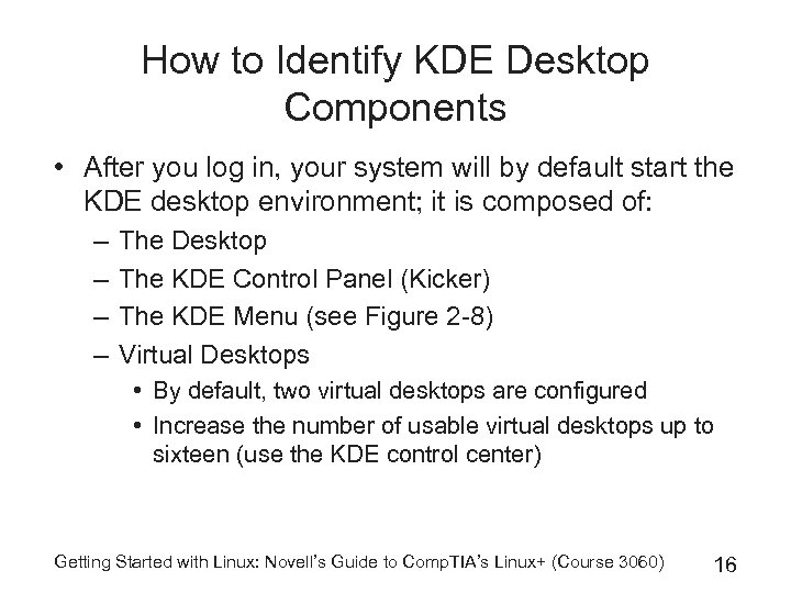 How to Identify KDE Desktop Components • After you log in, your system will