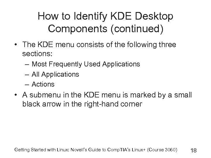 How to Identify KDE Desktop Components (continued) • The KDE menu consists of the