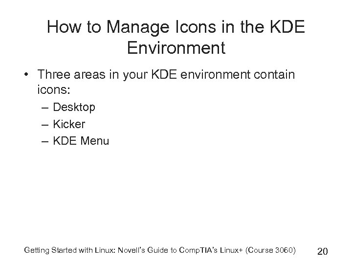 How to Manage Icons in the KDE Environment • Three areas in your KDE