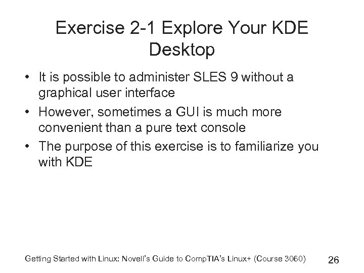 Exercise 2 -1 Explore Your KDE Desktop • It is possible to administer SLES