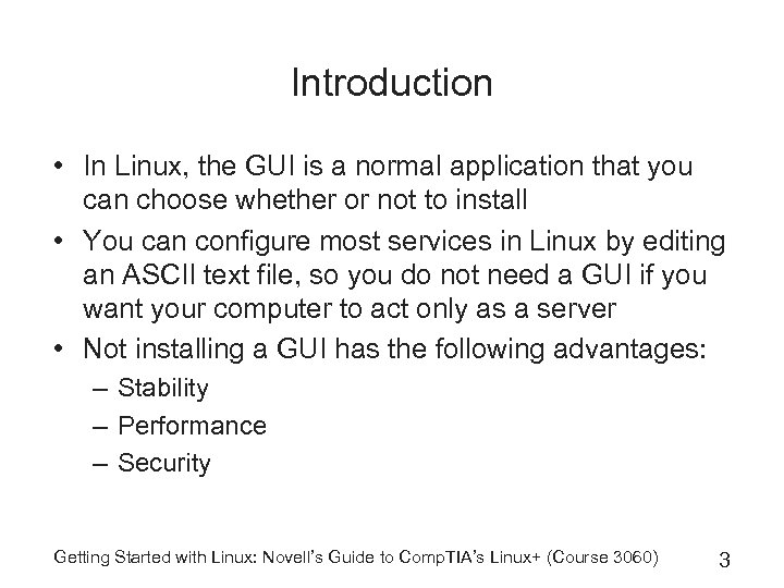 Introduction • In Linux, the GUI is a normal application that you can choose