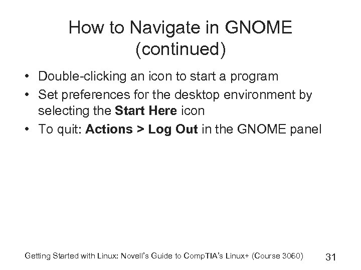 How to Navigate in GNOME (continued) • Double-clicking an icon to start a program
