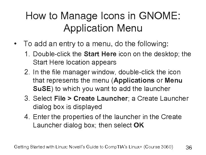 How to Manage Icons in GNOME: Application Menu • To add an entry to