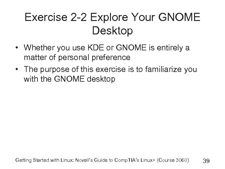 Exercise 2 -2 Explore Your GNOME Desktop • Whether you use KDE or GNOME