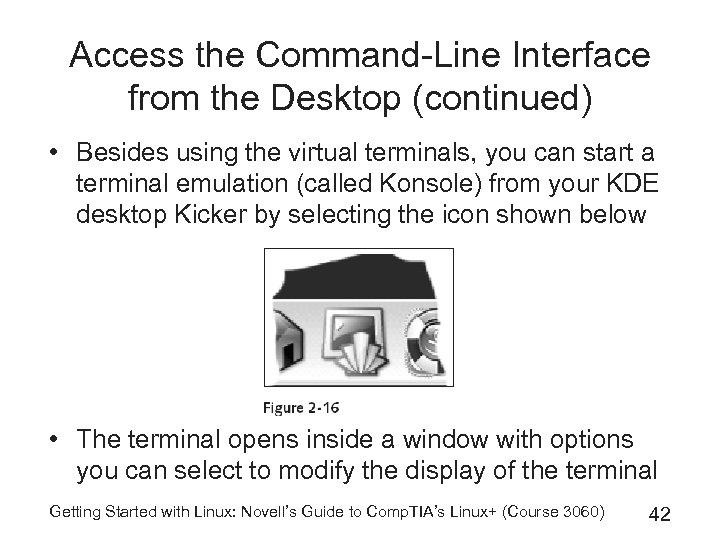 Access the Command-Line Interface from the Desktop (continued) • Besides using the virtual terminals,
