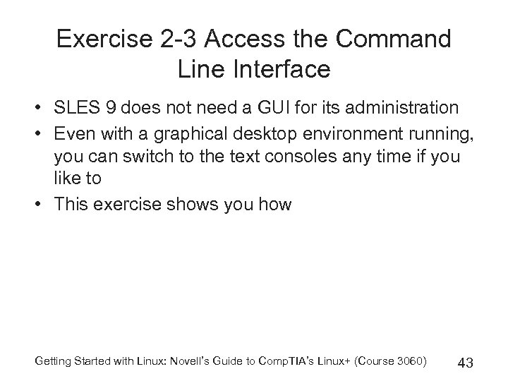 Exercise 2 -3 Access the Command Line Interface • SLES 9 does not need