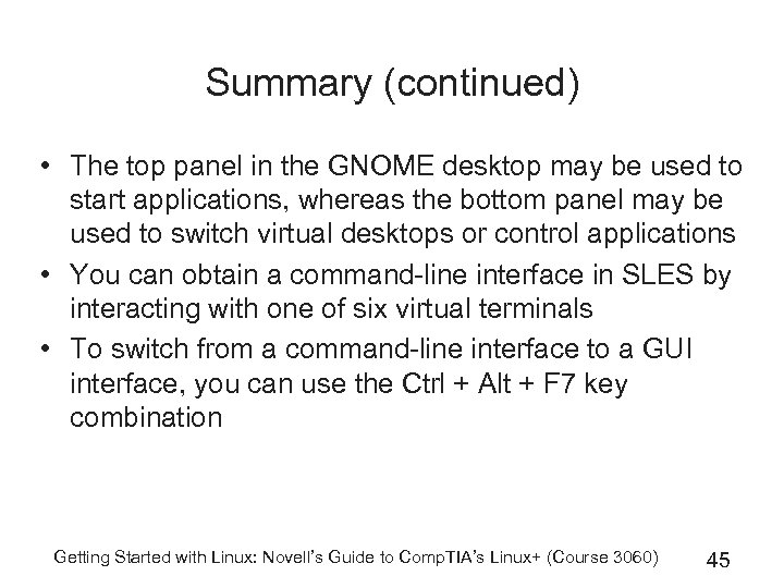 Summary (continued) • The top panel in the GNOME desktop may be used to