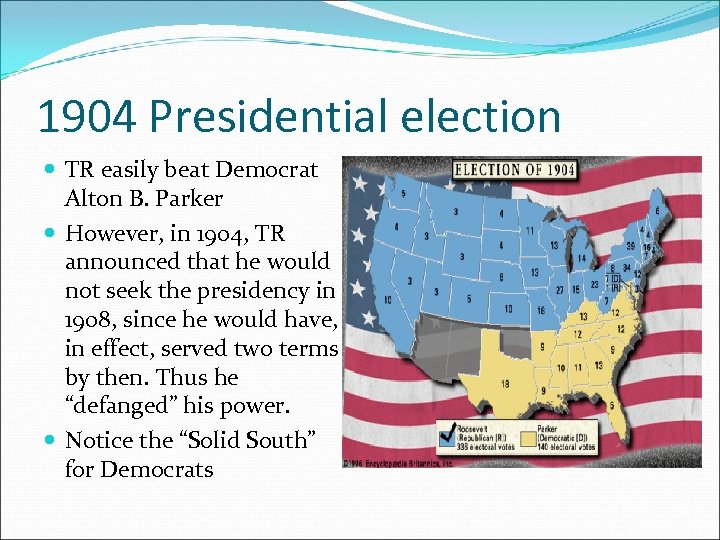 1904 Presidential election TR easily beat Democrat Alton B. Parker However, in 1904, TR