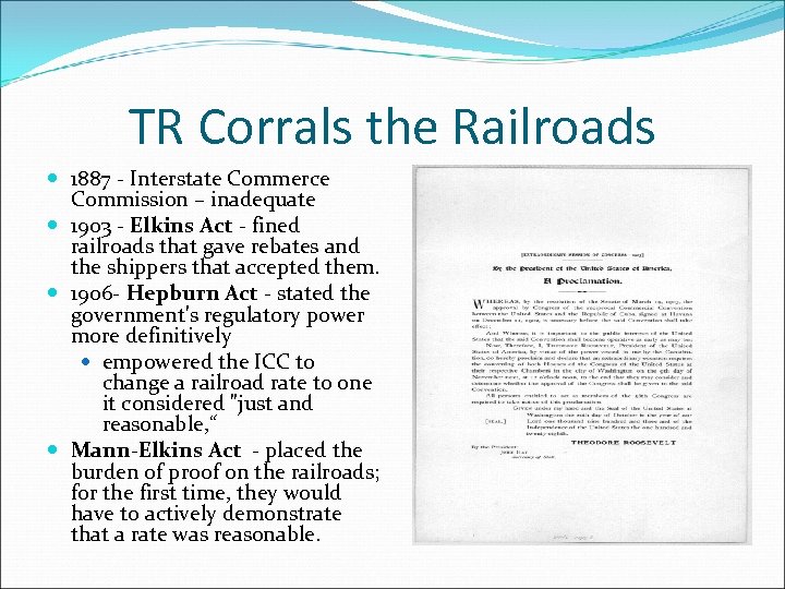 TR Corrals the Railroads 1887 - Interstate Commerce Commission – inadequate 1903 - Elkins