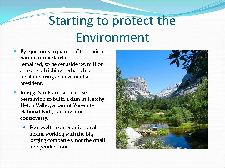 Starting to protect the Environment By 1900, only a quarter of the nation’s natural
