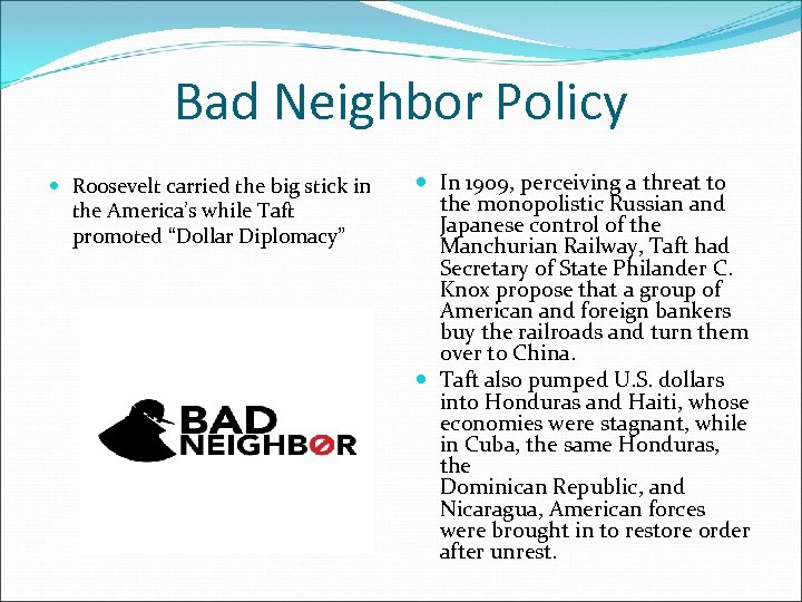 Bad Neighbor Policy Roosevelt carried the big stick in the America’s while Taft promoted