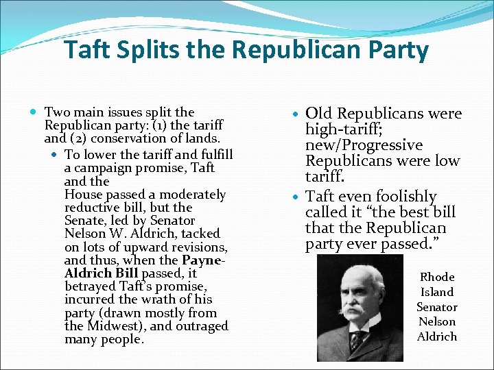 Taft Splits the Republican Party Two main issues split the Republican party: (1) the