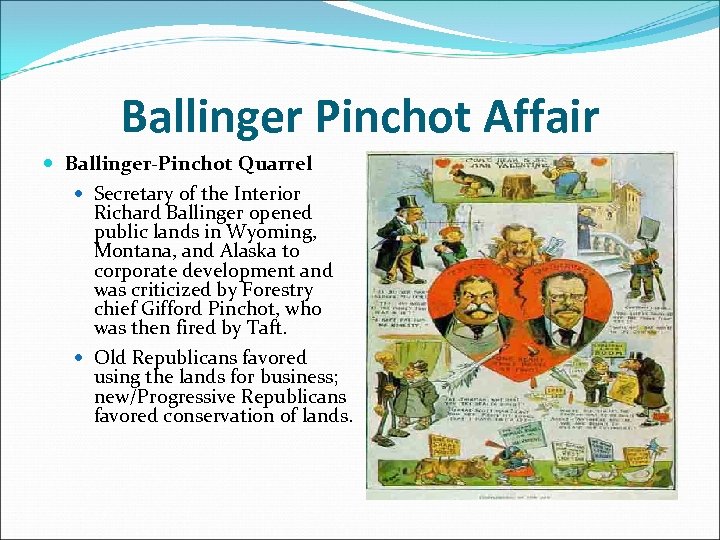 Ballinger Pinchot Affair Ballinger-Pinchot Quarrel Secretary of the Interior Richard Ballinger opened public lands