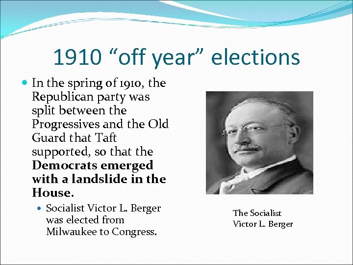 1910 “off year” elections In the spring of 1910, the Republican party was split
