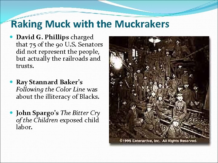 Raking Muck with the Muckrakers David G. Phillips charged that 75 of the 90