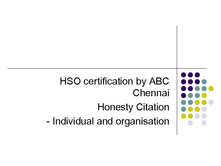 HSO certification by ABC Chennai Honesty Citation - Individual and organisation 